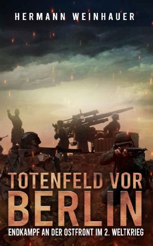 [Bücher gegen den Zeitgeist 01] • Totenfeld vor Berlin · Endkampf an der Ostfront im 2. Weltkrieg